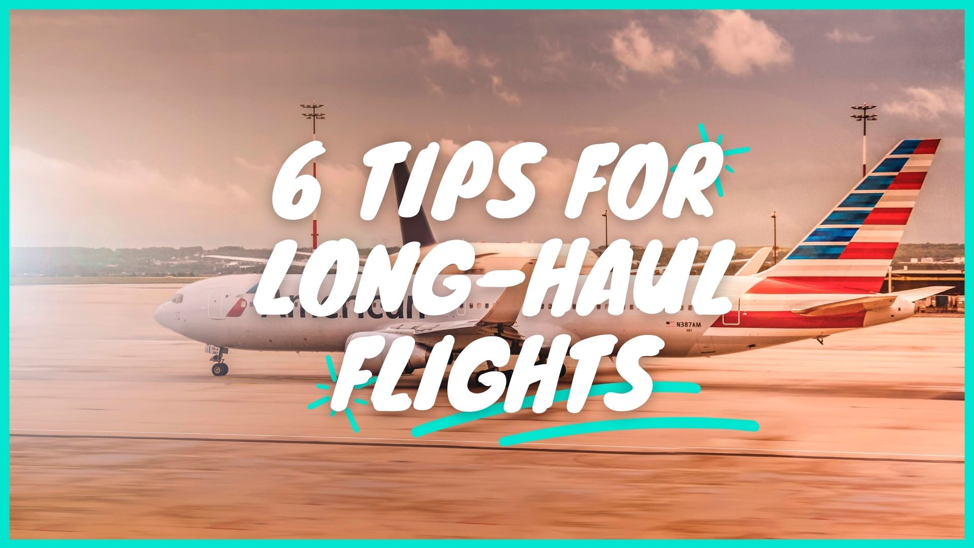 6 Tips for Long-Haul Flights | Travel Tips