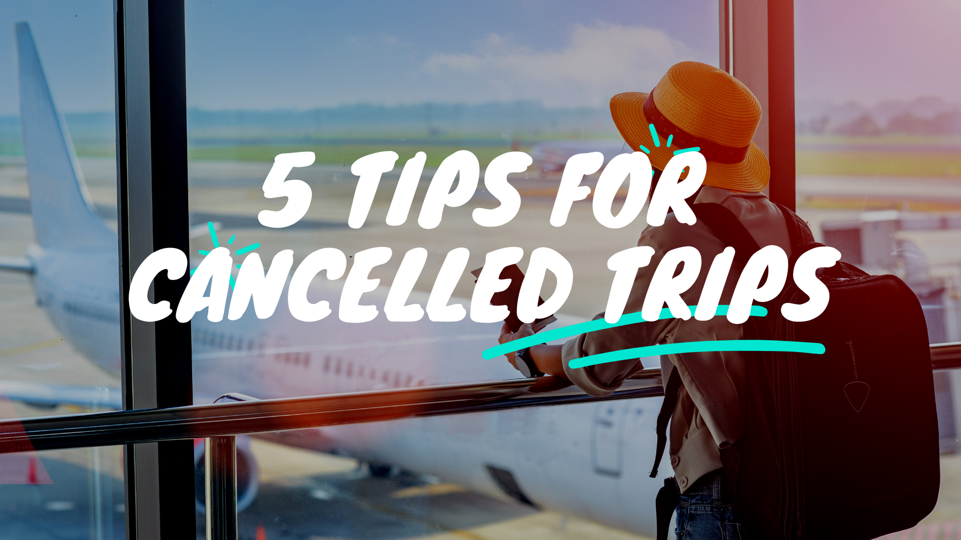 5 Valuable Tips for When Your Trip Gets Canceled | Travel Tips